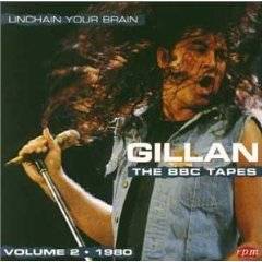 Ian Gillan : The BBC Sessions Vol.2 1980 : Unchain Your Brain